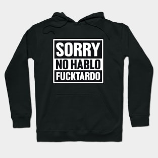 Sorry No Hablo Fucktardo Shirt, Fathers Gift, Funny Dad Shirt, Funny Coworker Shirt, Inappropriate Shirt, Funny Sarcastic Hoodie